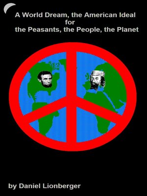 cover image of A World Dream, the American Ideal — For the Peasants, the People, the Planet